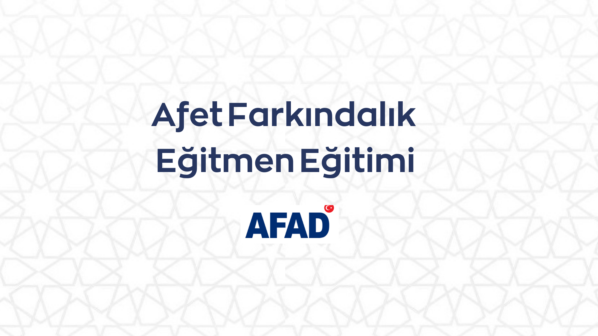 Herkese Açık - Afet Farkındalık Eğitmen Eğitimi